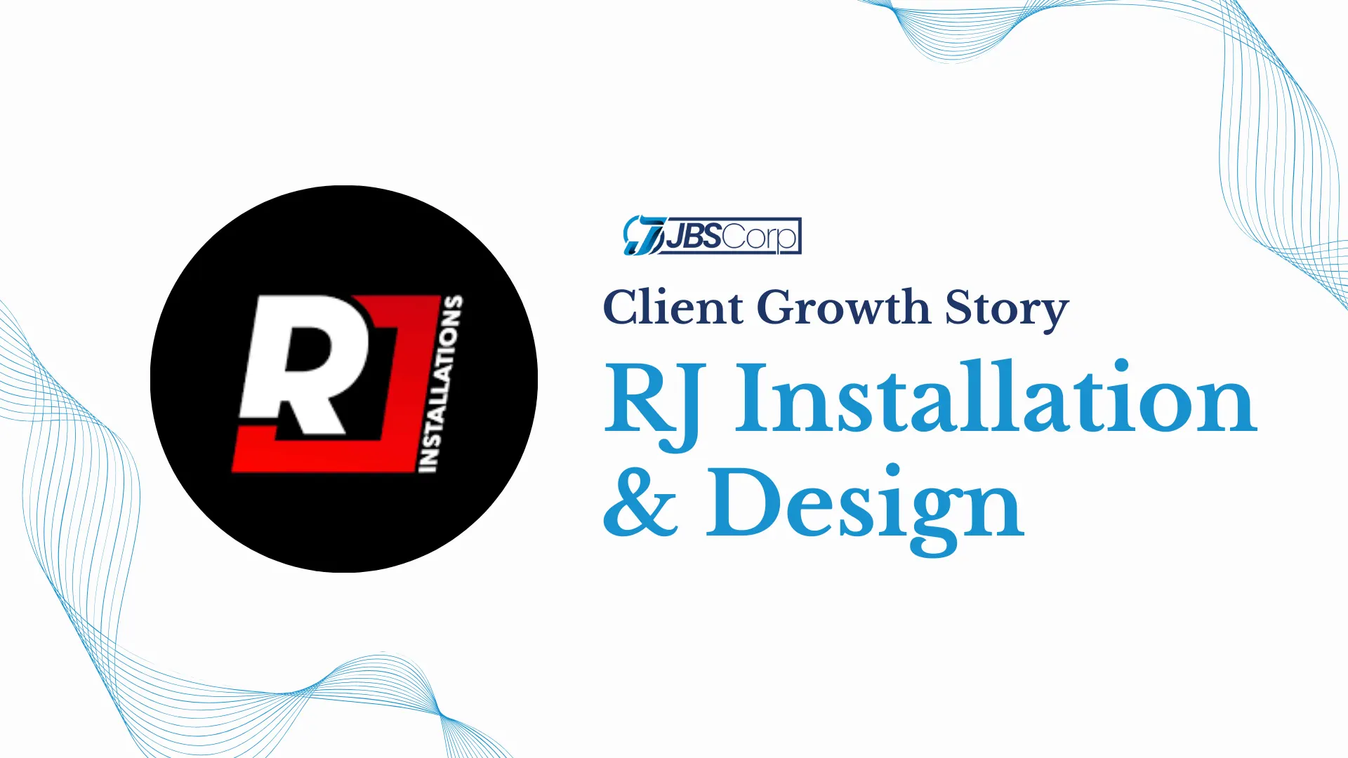 Client Growth Story: RJ Installation & Design